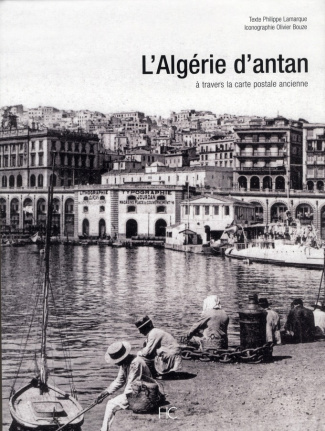 L'Algérie d'Antan. L'Algérie à travers la carte postale ancienne