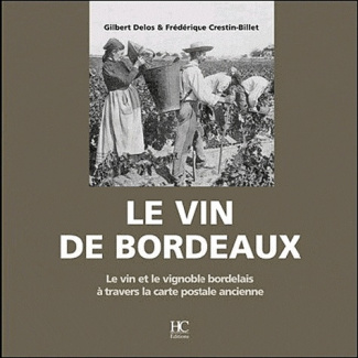 Le vin de Bordeaux. Le vin et le vignoble bordelais à travers la carte postale ancienne