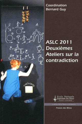 Deuxièmes Ateliers sur la contradiction ASLC 2011. Remettre la raison en chantier