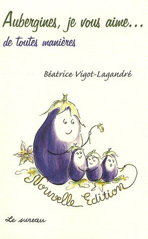 Aubergines, je vous aime... de toutes façons
