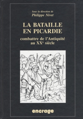 La bataille de Picardie. Combattre de l'Antiquité au XXe siècle
