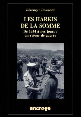 Les harkis de la Somme. De 1954 à nos jours : un retour de guerre