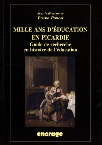 Mille ans d'éducation en Picardie. Guide de recherche en histoire de l'éducation