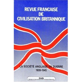 Revue française de civilisation britannique Volume 9 N° 1 : LA SOCIETE ANGLAISE EN GUERRE 1939-1945
