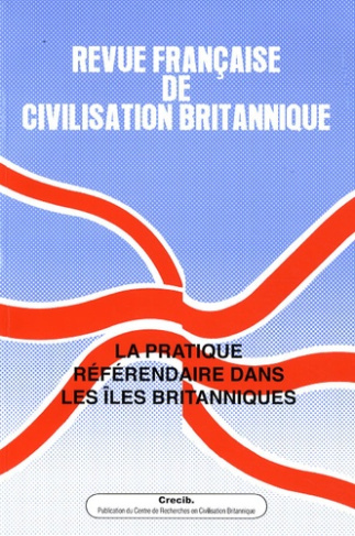 Revue française de civilisation britannique Hors série n° 2/2009 : La pratique référendaire dans les