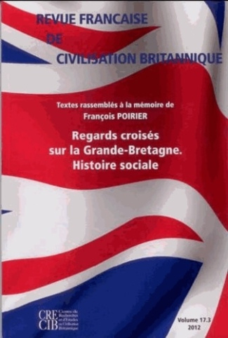 Revue française de civilisation britannique Volume 13 N°3, 2012 : Regards croisés sur la Grande-Bret