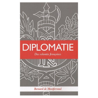 DIPLOMATIE : DES VOLONTES FRANCAISES