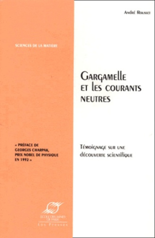 GARGAMELLE ET LES COURANTS NEUTRES. Témoignage sur une découverte scientifique