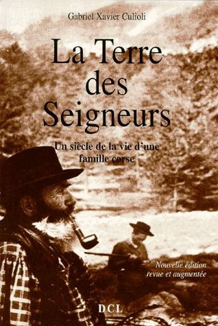 La terre des seigneurs. Un siècle dans la vie d'une famille corse