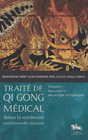 Traité de Qi Gong médical selon la médecine traditionnelle chinoise. Volume 1, Anatomie et physiolog