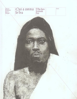 Qui a connu le feu. Who has known fire