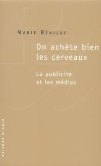 On achète bien les cerveaux. La publicité et les médias