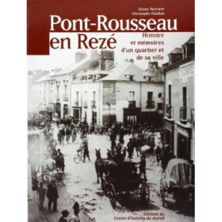 Pont-Rousseau en Rezé. Histoire et mémoires d'un quartier et de sa ville