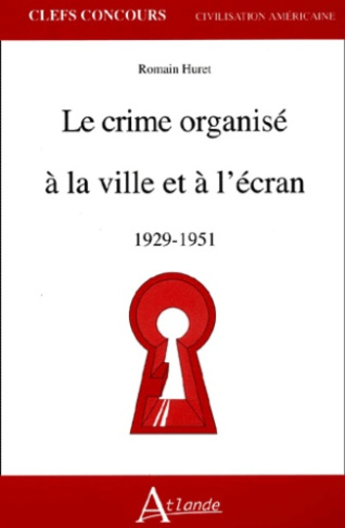 Le crime organisé à la ville et à l'écran 1929-1951