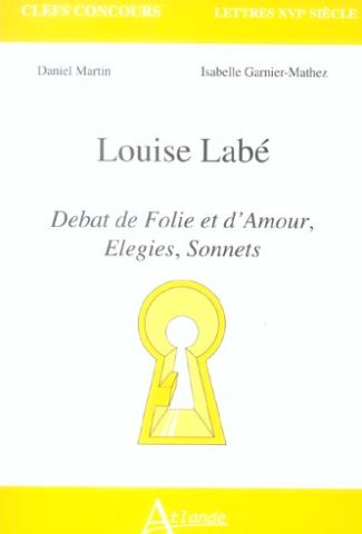 Louise Labé. Débat de Folie et d'Amour, Elegies, Sonnets