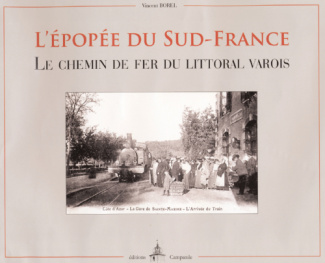 L'épopée du Sud-France. le chemin de fer du littoral Varois