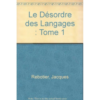 Le désordre des langages. Tome 1