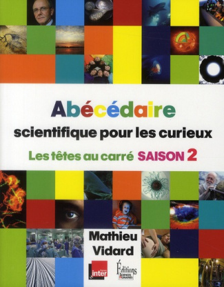 Abécédaire scientifique pour les curieux. Les têtes au carré saison 2