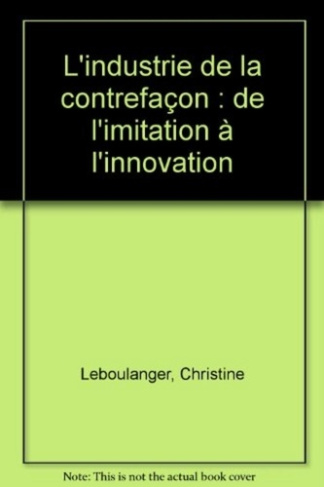 L'industrie de la contrefaçon : de l'imitation à l'innovation