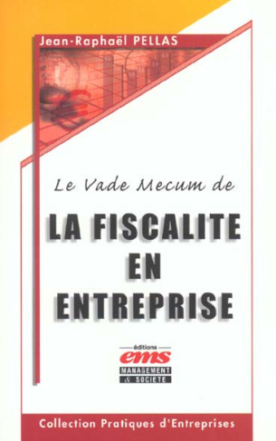 Le vade-mecum de la fiscalité en entreprise