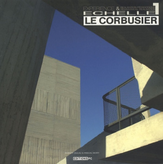 Le Corbusier Echelle 1. Expérience & réalisation pédagogique