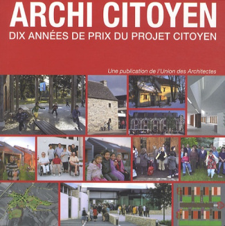 Archi citoyen. Dix années de prix du projet citoyen