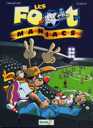 Les Footmaniacs Tome 1