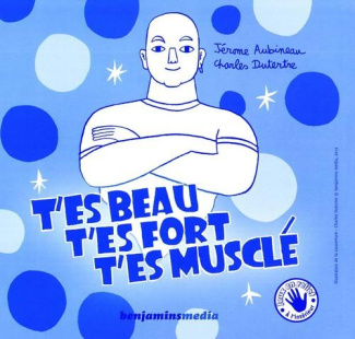 T'es beau, t'es fort, t'es musclé. 2 volumes, avec 1 CD audio [BRAILLE