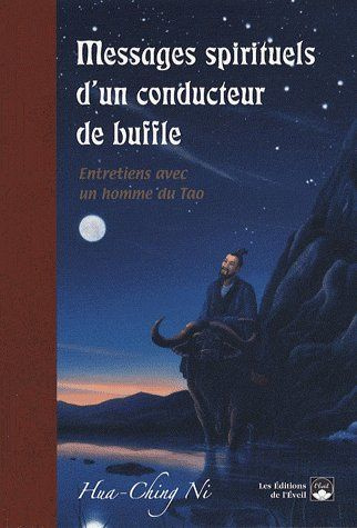 Messages spirituels d'un conducteur de buffle. Entretiens avec un homme du Tao