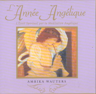 L'Année Angélique. L'éveil spirituel par la Méditation Angélique