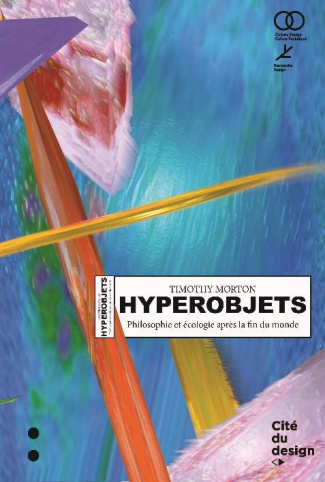 Hyperobjets. Philosophie et écologie après la fin du monde