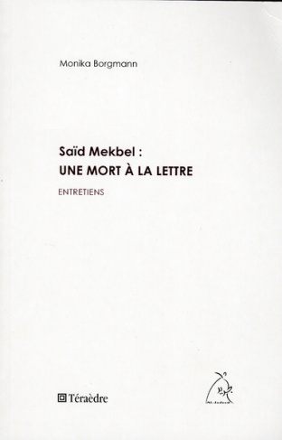 Saïd Mekbel : une mort à la lettre. Entretiens