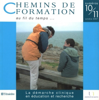 Chemins de formation N° 10-11, Octobre 2007 : La démarche clinique en éducation et recherche