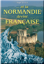 ... ET LA NORMANDIE DEVINT FRANCAISE