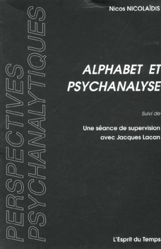 Alphabet et psychanalyse suivi de Une séance de supervision avec Jacques Lacan