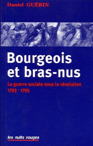 Bourgeois et bras-nus. La guerre sociale sous la Révolution 1793-1795