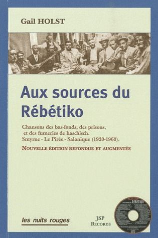 Aux sources du Rébétiko. Chansons des bas-fonds, des prisons et des fumeries de haschisch, Smyrne-Le