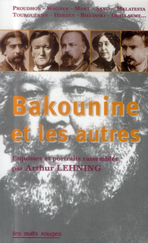 Michel Bakounine et les autres. Esquisses et portraits contemporains d'un révolutionnaire