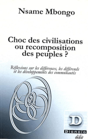 Choc des civilisations ou recomposition des peuples ? Réflexions sur les différences, les différends