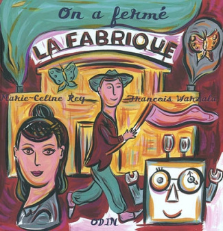 On a fermé la fabrique