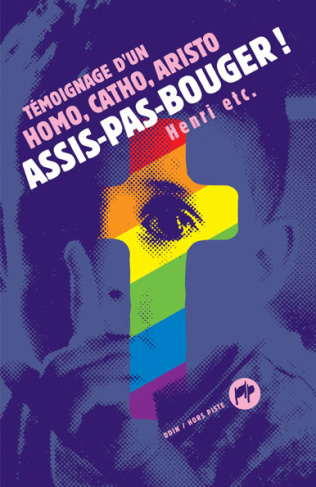 Assis-pas-bouger ! Témoignage d'un homo, catho, aristo