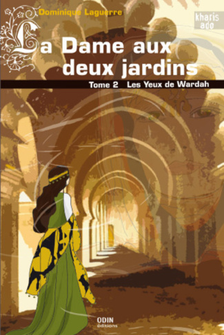 La Dame aux deux jardins Tome 2 : Les yeux de Wardah
