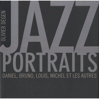 Jazz portraits. Daniel, Bruno, Louis, Michel et les autres