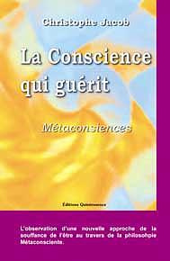 La conscience qui guérit. Métaconsciences