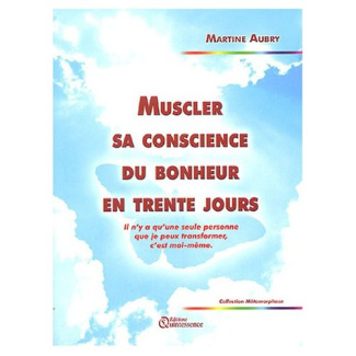 MUSCLER SA CONSCIENCE DU BONHEUR EN 30 J.