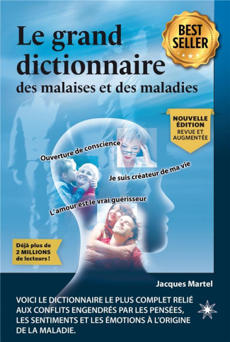 Le grand dictionnaire des malaises et des maladies. Edition revue et augmentée