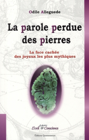 La parole perdue des pierres. La face cachée des joyaux les plus mythiques