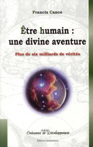 Etre humain : une divine aventure. Plus de six milliards de vérités