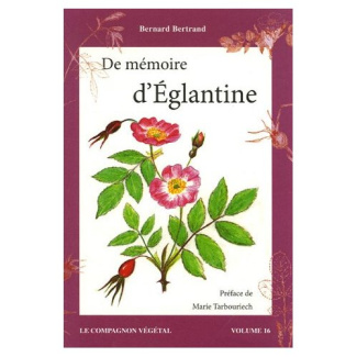 De mémoire d'Eglantine . Ou les secrets ethnobotaniques des Roses sauvages