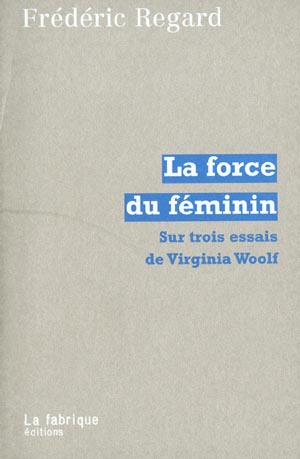 La force du féminin. Sur trois essais de Virginia Woolf